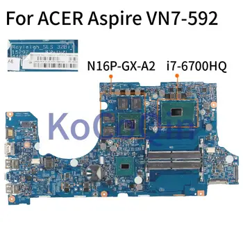 Pentru ACER Aspire VN7-592 VN7-592G I7-6700HQ Laptop Placa de baza 15292-1 448.06B19.0011 Notebook Placa de baza SR2FQ N16P-GX-A2 DDR4